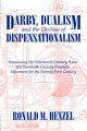 Darby, Dualism, and the Decline of Dispensationalism, Henzel Ronald M.