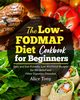 The Low-FODMAP Diet Cookbook for Beginners, Tony Alice