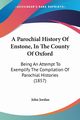 A Parochial History Of Enstone, In The County Of Oxford, Jordan John