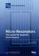 Micro-Resonators The Quest for Superior Performance, 