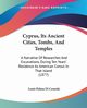 Cyprus, Its Ancient Cities, Tombs, And Temples, Cesnola Louis Palma Di
