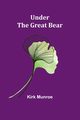 Under the Great Bear, Munroe Kirk