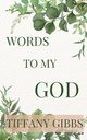 Words To My God, Gibbs Tiffany