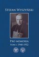 Pro memoria Tom 1 1948-1952, Wyszyski Stefan