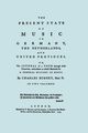 The Present State of Music in Germany, The Netherlands, and United Provinces. [Two vols in one book. Facsimile of the first edition, 1773.], Burney Charles