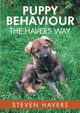 Puppy Behaviour the Havers Way, Havers Steven