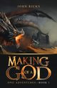 Making of a God, Ricks John