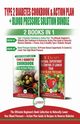 Type 2 Diabetes Cookbook and Action Plan & Blood Pressure Solution - 2 Books in 1 Bundle, Louissa Jennifer