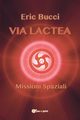 Via Lactea, Bucci Eric