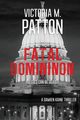 Fatal Dominion, Patton Victoria M.