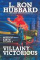 Villainy Victorious, Hubbard L. Ron