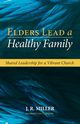 Elders Lead a Healthy Family, Miller J. R.