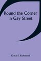 Round the Corner in Gay Street, Richmond Grace S.