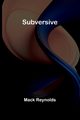 Subversive, Reynolds Mack