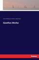 Goethes Werke, Goethe Johann Wolfgang von
