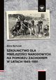 Szkolnictwo dla mniejszoci narodowych na Pomorzu Zachodnim w latach 1945-1991, Bartczak Anna