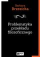 Problematyka przekadu filozoficznego, Brzezicka Barbara