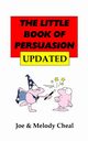 The Litle Book of Persuasion Updated, Cheal Joe