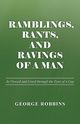 Ramblings, Rants, and Ravings of a Man, Robbins George