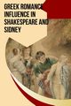 Greek Romance Influence in Shakespeare and Sidney, Hanna Jesse G.
