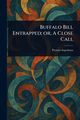 Buffalo Bill Entrapped; or, A Close Call, Ingraham Prentiss