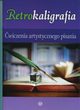 Retrokaligrafia wiczenia artystycznego pisania, Szalewska Katarzyna