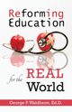 Reforming Education for the Real World, Waldheim George P