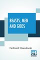 Beasts, Men And Gods, Ossendowski Ferdinand