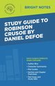 Study Guide to Robinson Crusoe by Daniel Defoe, Intelligent Education
