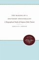 The Making of a Southern Industrialist, Johnson Gerald W.