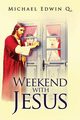 Weekend with Jesus, Q. Michael Edwin