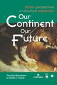 Our Continent Our Future. African Perspectives on Structural Adjustment, 
