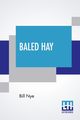 Baled Hay, Nye Bill