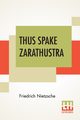Thus Spake Zarathustra, Nietzsche Friedrich