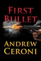 FIRST BULLET, Ceroni Andrew