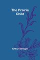 The Prairie Child, Stringer Arthur