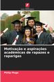 Motiva?o e aspira?es acadmicas de rapazes e raparigas, Mugo Philip