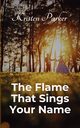 The Flame That Sings Your Name, Parker Kristen