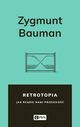 Retrotopia, Bauman Zygmunt