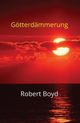 Gtterdmmerung, Boyd Robert