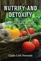 Nutrify and Detoxify, Peterson Linda Lieb