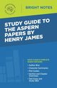 Study Guide to The Aspern Papers by Henry James, Intelligent Education