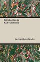 Introduction to Radiochemistry, Friedlander Gerhart