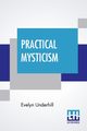 Practical Mysticism, Underhill Evelyn
