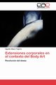 Extensiones corporales en el contexto del Body Art, Albero Teijeiro Agustn