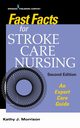 Fast Facts for Stroke Care Nursing, Morrison Kathy J. MSN RN CNRN SCRN