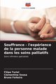 Souffrance - l'exprience de la personne malade dans les soins palliatifs, Turiel Filipa