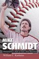 Mike Schmidt, Kashatus William C.