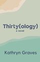 Thirty(ology), Graves Kathryn