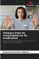 Violence from its visualization to its eradication, Snchez Caldern Esperanza